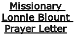 Missionary 
Lonnie Blount 
Prayer Letter